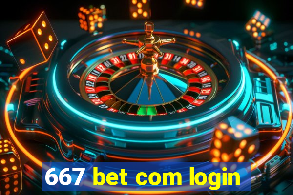 667 bet com login